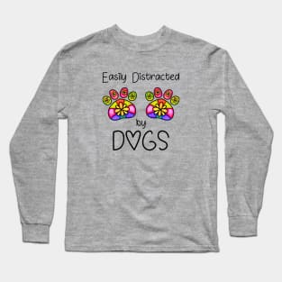 Easily Distracted by Dogs Paw Print Design Long Sleeve T-Shirt